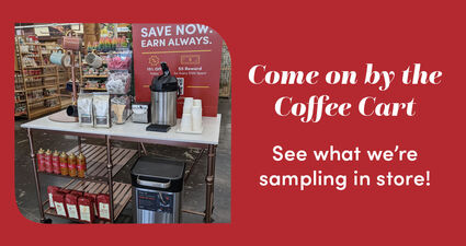 Come on by the Coffee Cart | See what we're sampling in store!