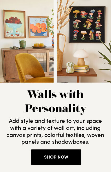 Walls with Personality | Add style and texture to your space with a variety of wall art, including canvas prints, colorful textiles, woven panels and shadowboxes. | Shop Now