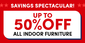 Savings Spectacular! | Up to 50% Off All Indoor Furniture