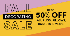 Fall Decorating Sale | Up to 50% Off ALL Rugs, Pillows, Baskets & More!